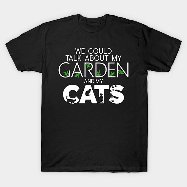 we could talk about my garden and my cats T-Shirt by Jabinga